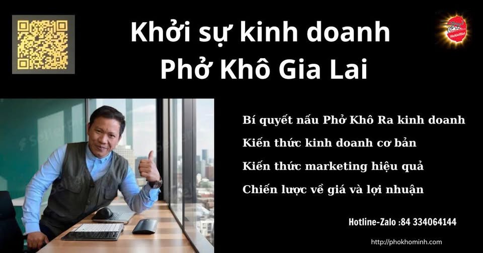 Có thể là hình ảnh về 1 người và văn bản cho biết 'ote ขุมรวรีน้ Khởi sự kinh doanh Phở Khô Gia Lai Bí quyết nấu Phở Khô Ra kinh doanh Kiến thức kinh doanh cơ bản Kiến thức marketing hiệu quả Chiến lược về giá và lợi nhuận Hotline-Zalo -Zalo 84 334064144 http://phokhominh.com'
